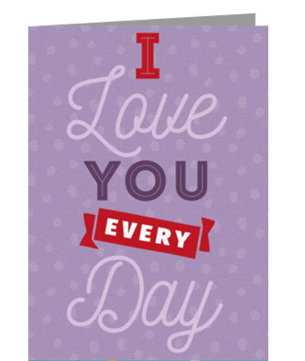 Love You Every Day! eCard